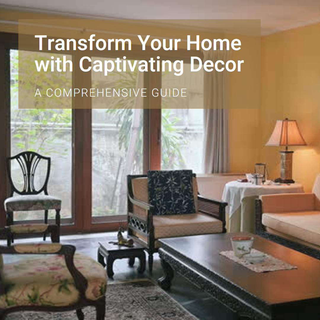 Read more about the article Transform Your Home with Captivating Decor: A Comprehensive Guide